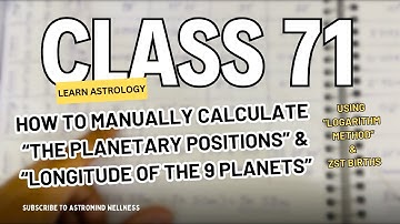 Class 71: How to manually calculate The Planetary Positions & The Longitude of the 9 Planets [Pt. 2]