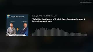 AWP: Cold Start Success w/ Dr. Eric Baas: Education, Strategy &amp; Private Practice Growth