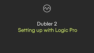 Dubler 2: Setting up with Logic Pro