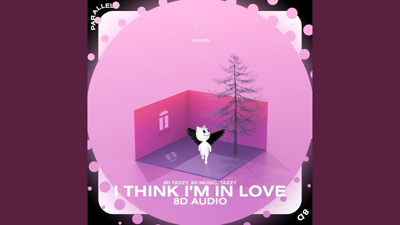 I Think I'm In Love - 8D Audio