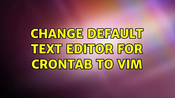 Change default text editor for crontab to vim (8 Solutions!!)