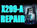 Broken Asus X299-A Diagnose, Repair, And Rebuild. It's Alive!