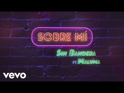 Sin Bandera - Sobre Mí (Lyric Video) ft. Maluma
