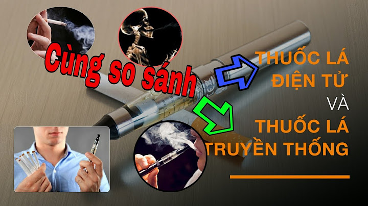 So sánh giữa thuốc lá điện tử và truyền thống