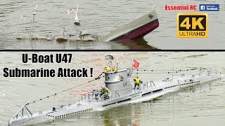 U-BOAT U47 RC SUBMARINE ATTACK ! [*UltraHD and 4K*]