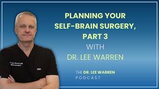 Planning Your Self Brain Surgery, Part 3 (S12E64)