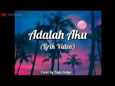 Lirik Lagu Adalah Aku - Cakra Khan (Cover by Fajar Setya)