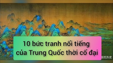 10 bức tranh nổi tiếng của Trung Quốc thời cổ đại