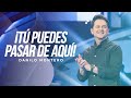 ¡Tú puedes pasar de aquí! - Danilo Montero | Prédicas Cristianas 2022