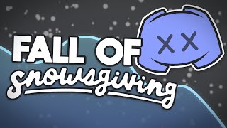 The Fall of Snowsgiving (Discord&#39;s Largest Event)
