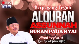 Berpegang Teguh Pada Alquran dan Assunnah || Jihad Pagi MTA - Drs. Ahmad Sukino (alm.)