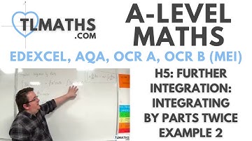 A-Level Maths: H5-36 Further Integration: Integration by Parts Twice Example 2