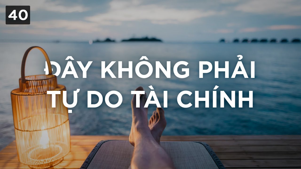 Outline Video Những góc nhìn sai lệch về tự do tài chính