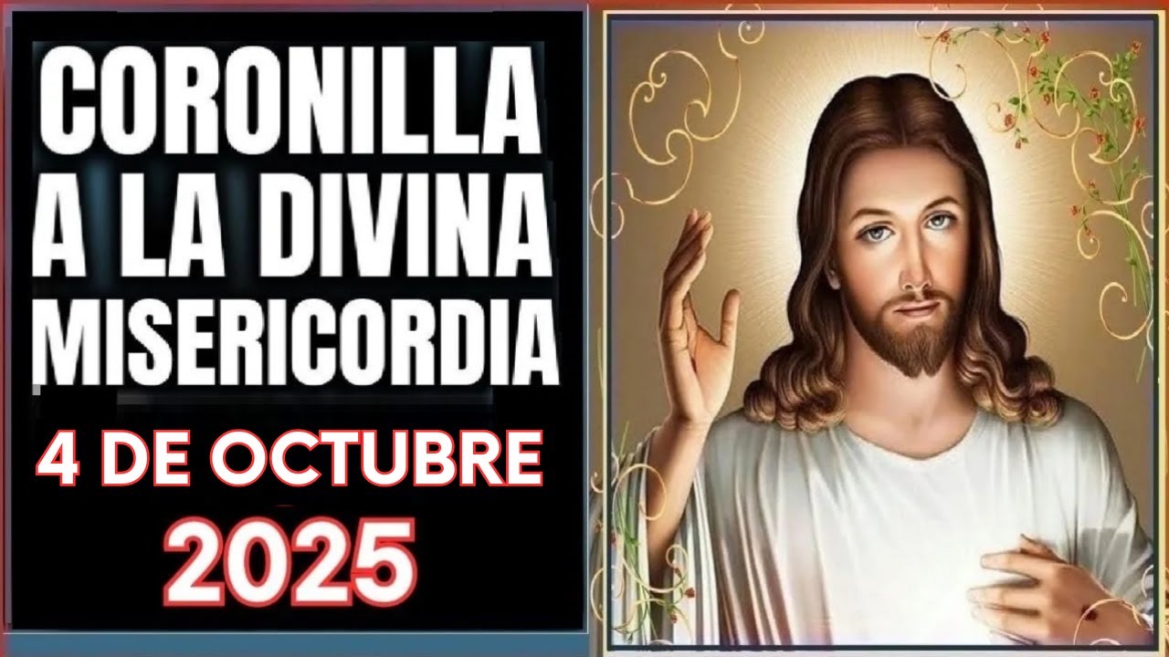 LA CORONILLA DE LA DIVINA MISERICORDIA  Sábado 4 de Octubre de 2025