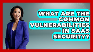 What Are the Common Vulnerabilities in SaaS Security? | The SaaS Pros Breakdown News