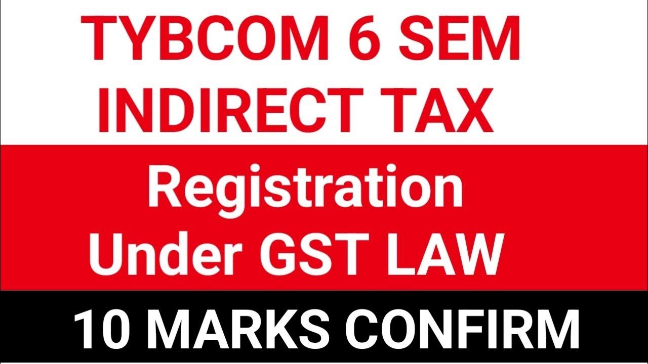 Registration Under GST Law TYBCOM 6 Sem Indirect Tax GST registration-under-gst-law-tybcom-6-sem-indirect-tax-gst