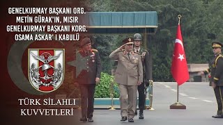 Genelkurmay Başkanı Org. Metin Gürakın, Mısır Genelkurmay Başkanı Korg. Osama Askar’ I Kabulü.