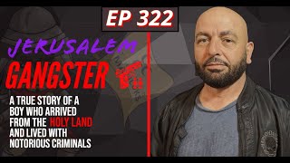 EP 322:  The Jerusalem Gangster | Emad Saadeh