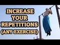 Increase Your Repetitions - Pull Ups - Push Ups - Dips.....