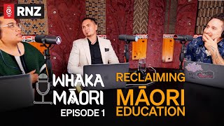 Whakamāori S1 E1: Reclaiming Māori Education | RNZ