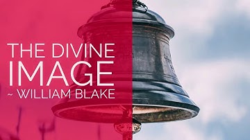 The Divine Image by William Blake (Poem, Summary & Analysis)