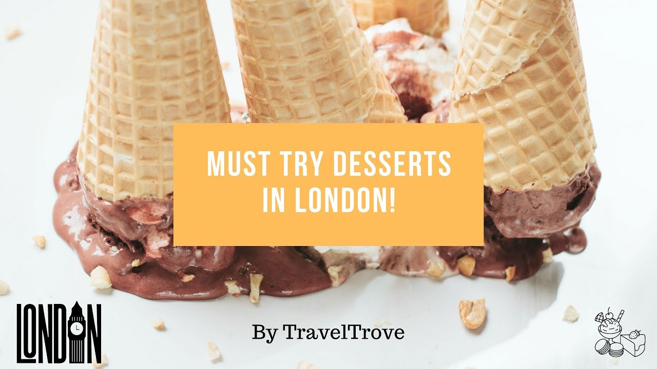 Must try desserts in London || London food blog || London dessert guide