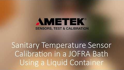 Sanitary Temperature Sensor Calibration in a JOFRA Bath Using a Liquid Container