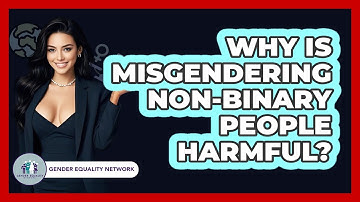 Why Is Misgendering Non-binary People Harmful? - Gender Equality Network