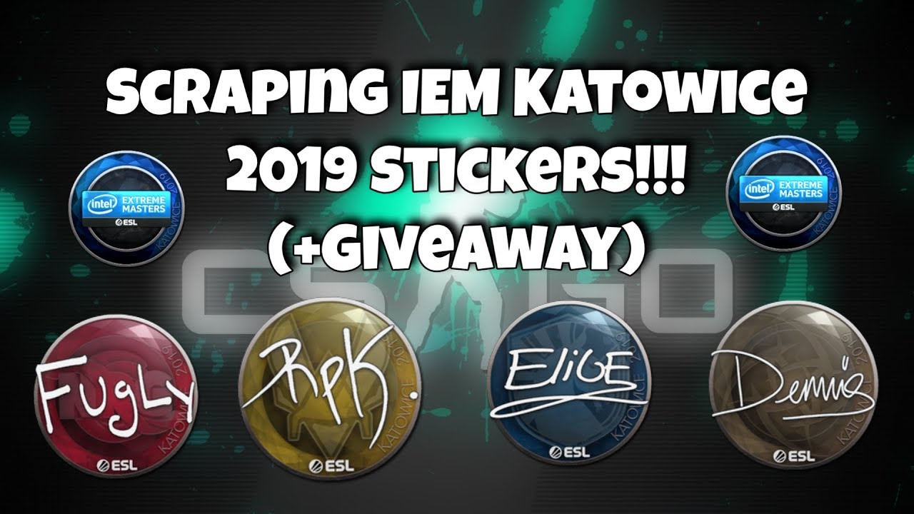 Scraping IEM Katowice 2019 Stickers (+Giveaway) YouTube
