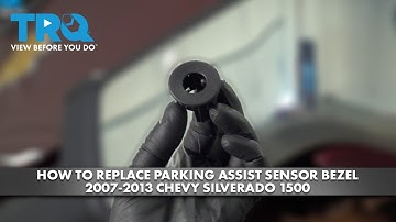 How to Replace Parking Assist Sensor Bezel 2007-2013 Chevrolet Silverado 1500