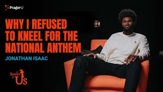 Jonathan Isaac: Why I Refused to Kneel for the National Anthem | Stories of Us