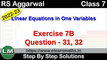Linear Equations in one variables |Class 7 Chapter 7 Exercise 7B Question 31 - 32 | RS Aggarwal | LM