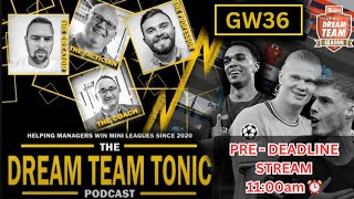 ⚽️ GW36 DREAM TEAM ⏰ PRE-DEADLINE STREAM | DREAM TEAM TONIC | SUN DREAM TEAM