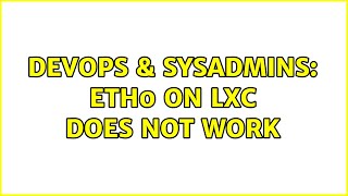 Famous DevOps & SysAdmins: eth0 on lxc does not work Net Worth