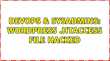 DevOps & SysAdmins: wordpress .htaccess file hacked (3 Solutions!!)