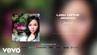 Astrid - Lagu Untuk Anakku ( Audio Video)