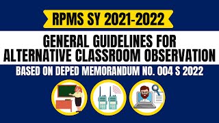 GENERAL GUIDELINES FOR THE RPMS ALTERNATIVE CLASSROOM OBSERVATION FOR SY 2021-2022