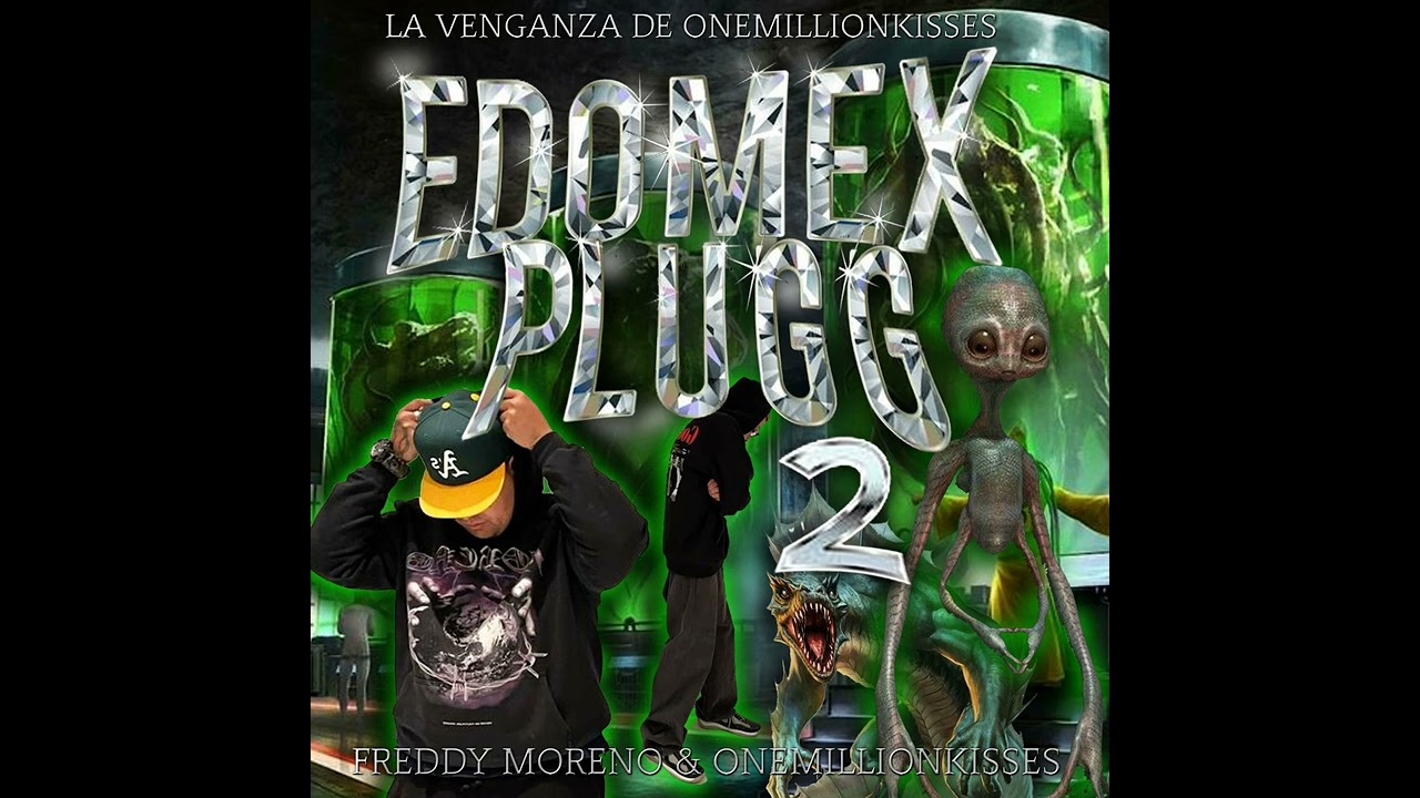 Freddy Moreno, onemillionkisses, Sonido Marciano - EDOMEX PLUGG 2: LA VENGANZA DE ONEMILLIONKISSES