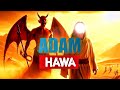 PROPHET ADAM AND EVE FULL DOCUMENTARY | Hajrat Adam Aur Maa Hawa Historical Video|