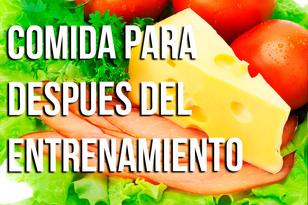 entrenamiento running COMIDA PARA DESPUES DEL ENTRENAMIENTO