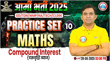 Army GD Maths Practice Set 2025 | Compound Interest | Maths for Army GD/TDN/WMP/Clerk/NA/Technical