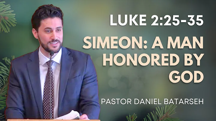 Simeon: A Man Honored By God | Luke 2:25-35 | Pastor Daniel Batarseh (12/21/25)