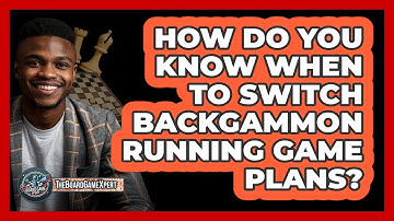 How Do You Know When To Switch Backgammon Running Game Plans? - The Board Game Xpert