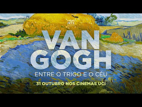 Van Gogh - Entre o Trigo e o Céu - Temporada de ARTE 18/19 - UCI Cinemas