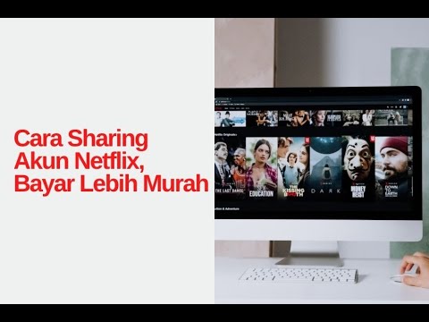 Cara Sharing Akun Netflix, Bayar Lebih Murah