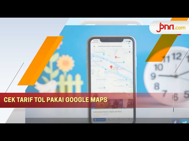 Fitur Terbaru Google Maps, Bisa Cek Tarif Tol