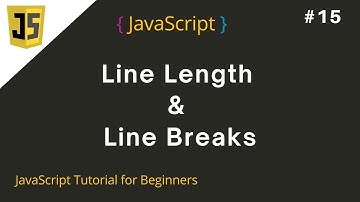 #15 JavaScript Line Length and Line Breaks