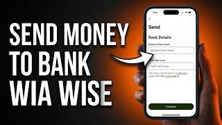 How to Send Money to Bank via Wise (Step-by-Step Guide)