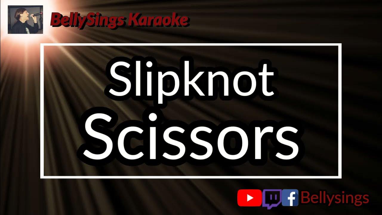 Slipknot Scissors (Karaoke) YouTube