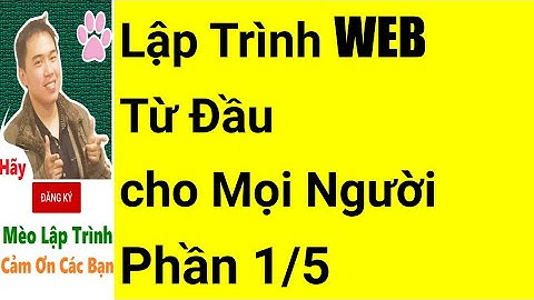 Lập Trình WEB Cơ Bản Phần 1/5 HTML5 | Từng Bước cho Người Mới Bắt Đầu | Mèo Lập Trình
